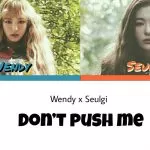 دانلود آهنگ Don’t Push Me (Uncontrollably Fond OST Part.7) Wendy & Seulgi (Red Velvet)
